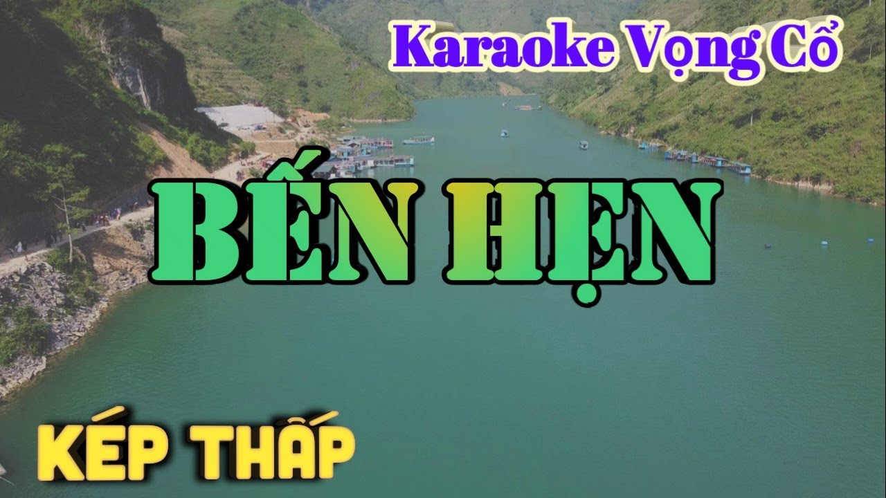 Karaoke Vọng cổ Bến Hẹn - Dây Kép Thấp - Tác giả: Nguyễn Thương.