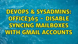 Celebrity DevOps & SysAdmins: Office365 - Disable Syncing Mailboxes with Gmail Accounts Net Worth