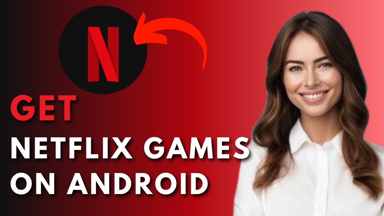 How to Get Netflix Games on Android – Ultimate Guide for 2025