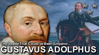 GUSTAVUS ADOLPHUS: The Swede That Could've Been Emperor...