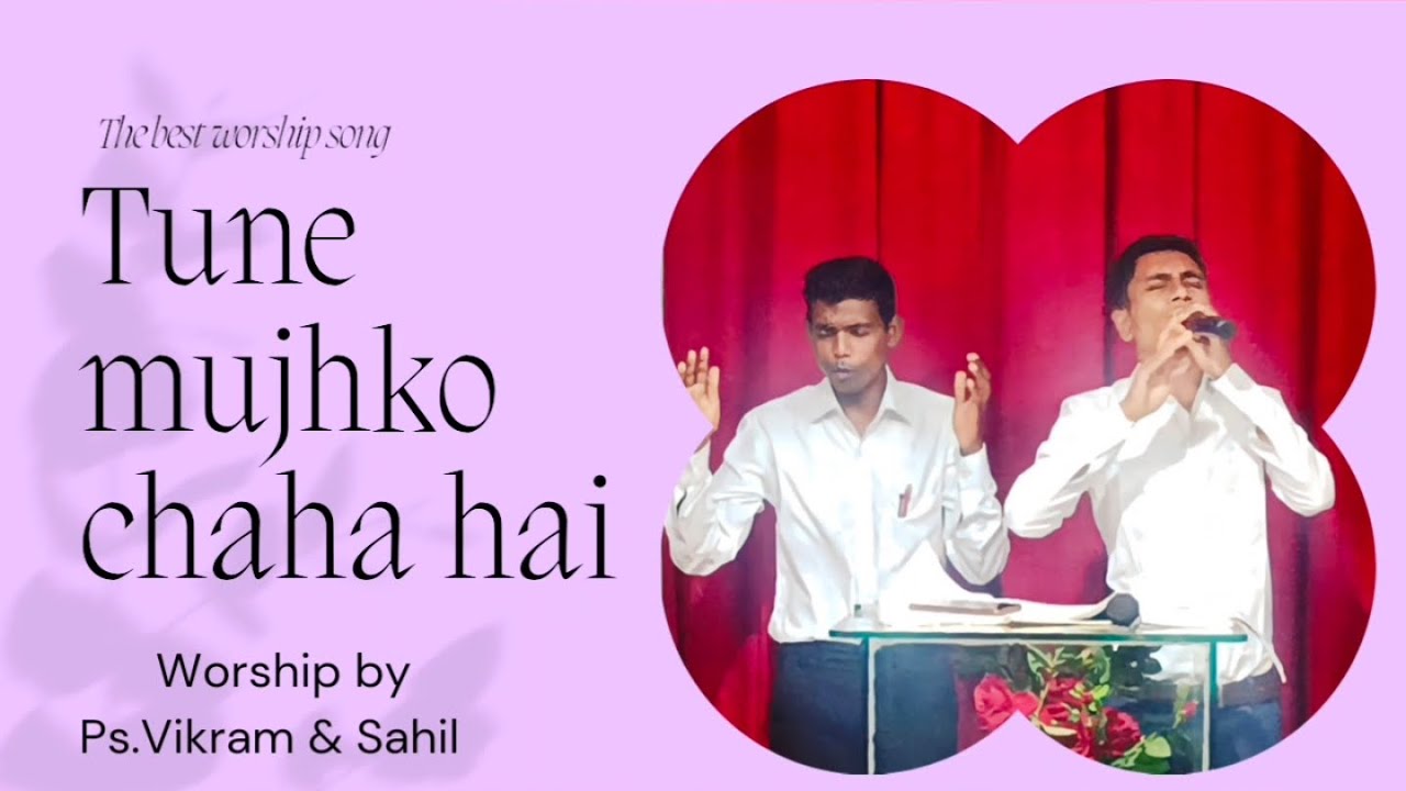 Tune Mujhko Chaha Hai// Worship Song//By Ps.Sahil & Ps.Vikram #sahiltandiofficial