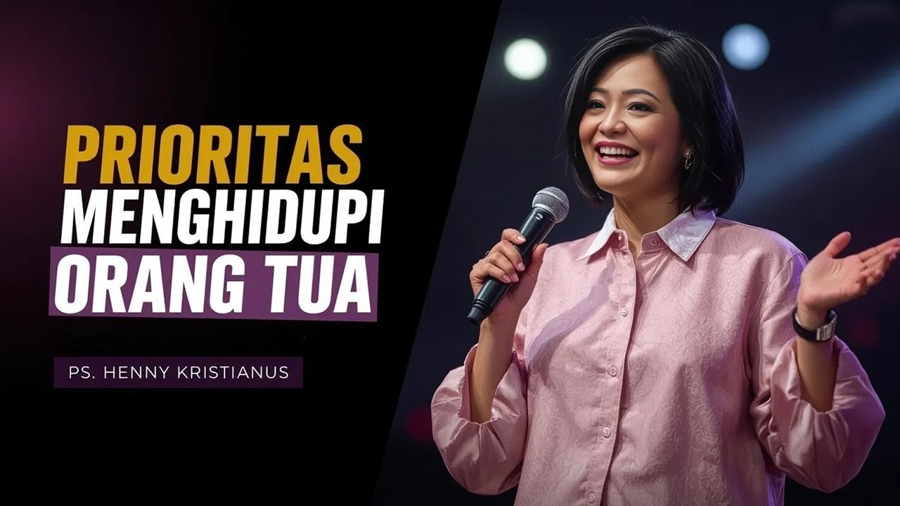 PS. HENNY KRISTIANUS - PRIORITAS MENGHIDUPI ORANG TUA