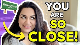 5 Crucial Signs your Breakthrough is near! (Listen to this)