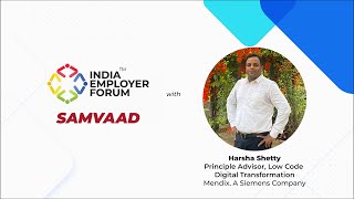 IEF Samvaad | Harsha Shetty, Principle Advisor, Low Code, Digital Transformation, Mendix