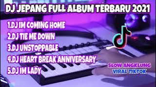 DJ JEPANG SLOW ANGKLUNG FULL ALBUM VIRAL TIKTOK  TERBARU 2021πΆπ€