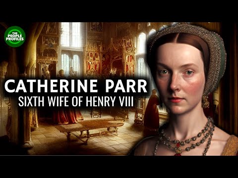 Catherine Parr - Sixth Wife of Henry VIII Documentary