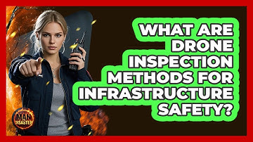 What Are Drone Inspection Methods For Infrastructure Safety? - Man vs. Disaster