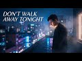 Don’t Walk Away Tonight | Emotional Pop Song | Late Night Feelings