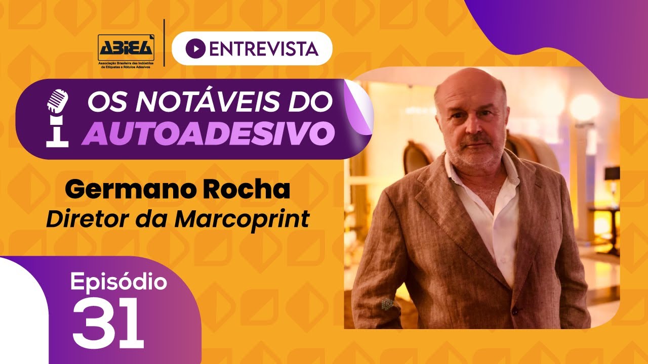 Notáveis do Autoadesivo - GERMANO ROCHA, diretor da MARCOPRINT - YouTube