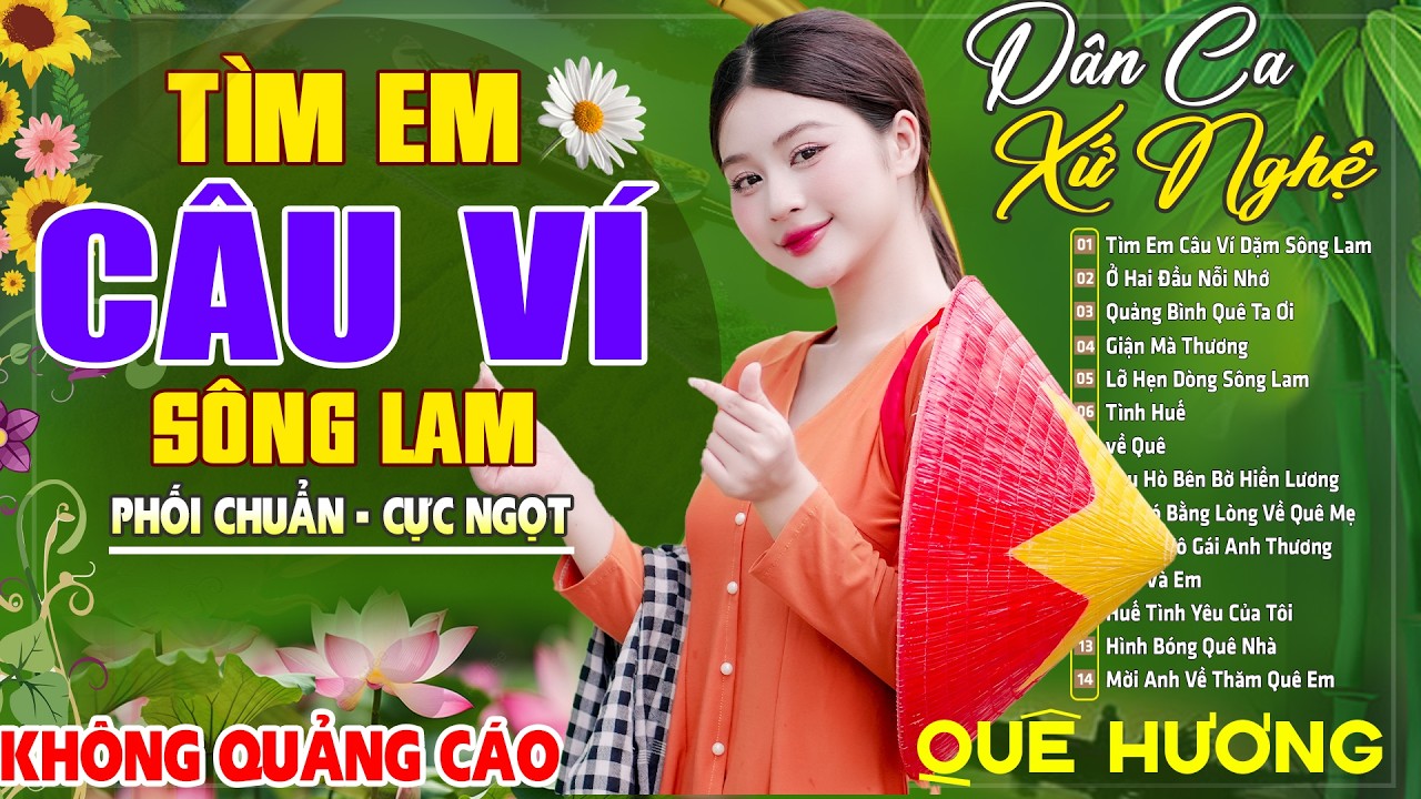 TÌM EM CÂU VÍ SÔNG LAM , VỀ QUÊ  - LK Dân Ca Xứ Nghệ SAY ĐẮM MỚI LẠ CỰC HAY, CHAN CHỨA TÌNH QUÊ