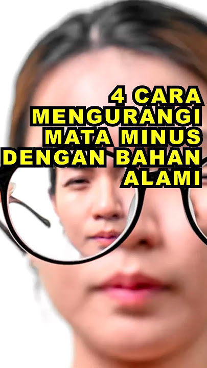 4 Cara Mengurangi Mata Minus Dengan Bahan Alami #ekoazis