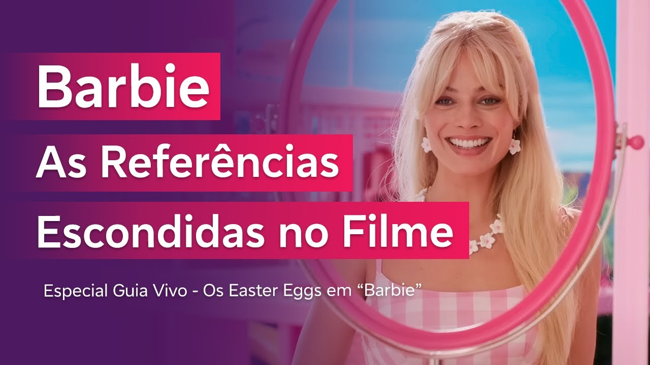 Barbie: 20 easter-eggs e referências que você pode ter perdido no filme