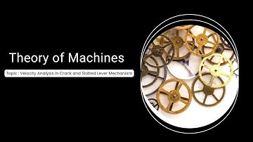 Velocity Analysis in Crank and Slotted Lever Mechanism | Online Video-Tutorial | Theory of Machines