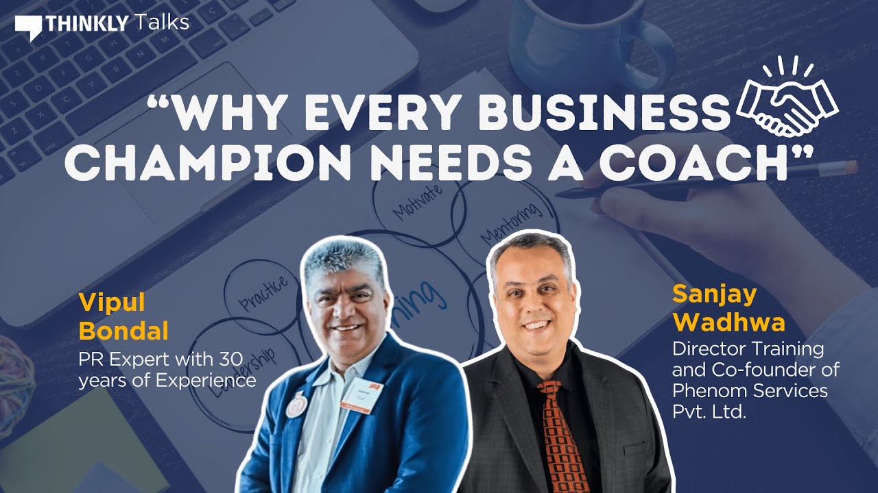 Why Every Business Champion Needs A Coach ft. Vipul Bondal & Sanjay Wadhwa  | Thinkly Talks #AMA
