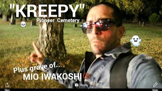 💀👻KREEPY" PIONEER CEMETERY plus grave of Miyo Iwakoshi
