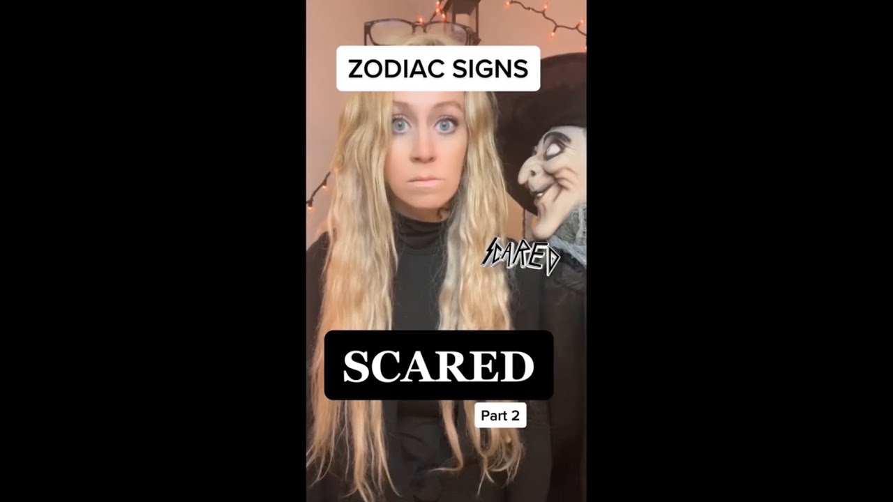 Zodiac Signs SCARED Part 2 