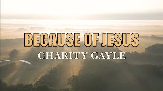 Because of Jesus - Charity Gayle - Lyric Video