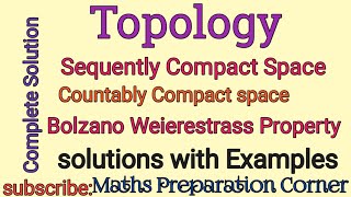 Sequently Compact Space | Countably Compact Space | Bolzano Weierestrass Property in Topology.