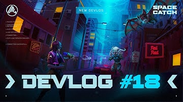 SpaceCatch Devlog #18