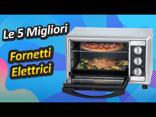 Le 5 Migliori Fornetti Elettrici 