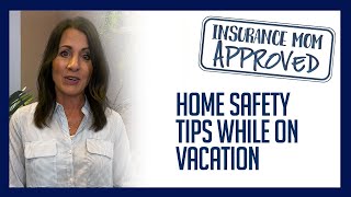 Insurance Moms Episode 43 Home Safety Tips While On Vacation