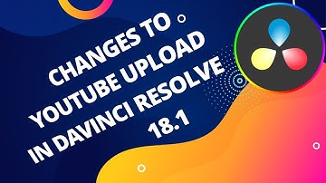 Davinci Resolve 18.1: Important YouTube Delivery Changes