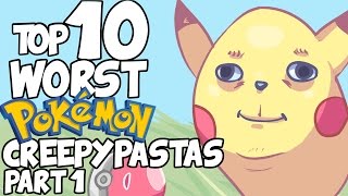 Top 10 WORST POKÉMON CREEPYPASTAS (Part 1)