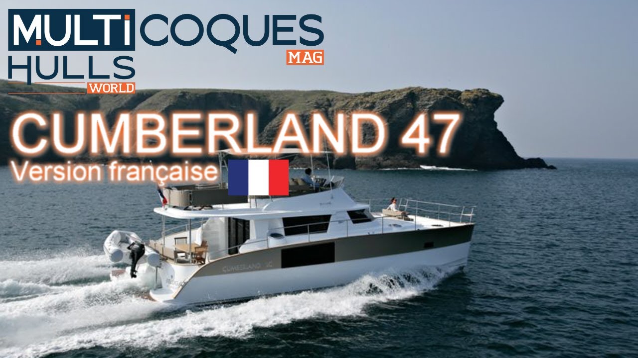 CUMBERLAND 47 LC - Présentation Constructeur - Multicoques Mag