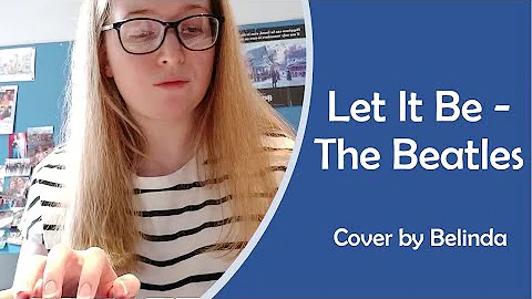 Let It Be - Cover by Belinda