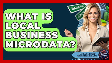 What Is Local Business Microdata? - Marketing and Advertising Guru