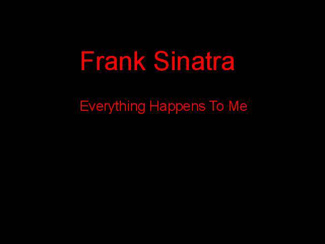 Frank Sinatra Everything Happens To Me + Lyrics - YouTube