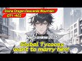 [fulfilling story]Divine Dragon Descends Mountain:Global Tycoons want to marry him！