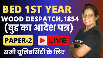 Bed 1st Year Class 2023 | Wood Despatch 1854 In hindi | Paper-2 | bed classes 1st year