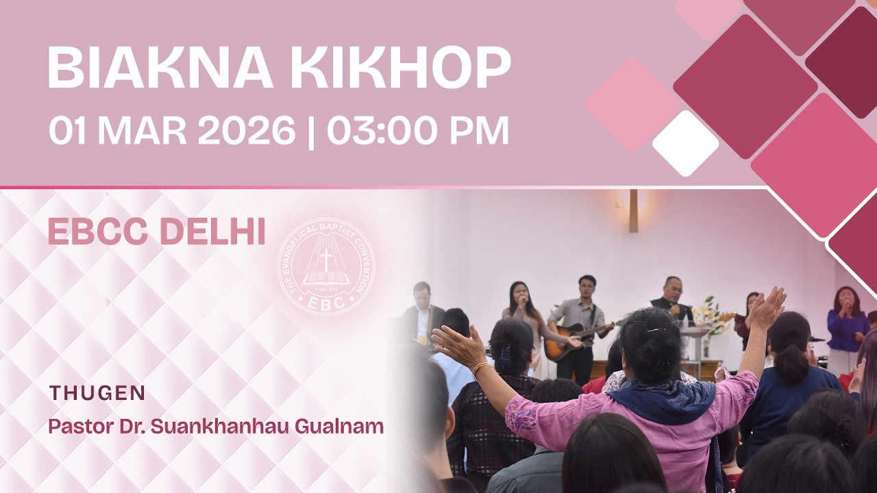 Nipini Biakna Kikhop | Mar 01, 2026 @ 03:00 PM | EBC Church Delhi