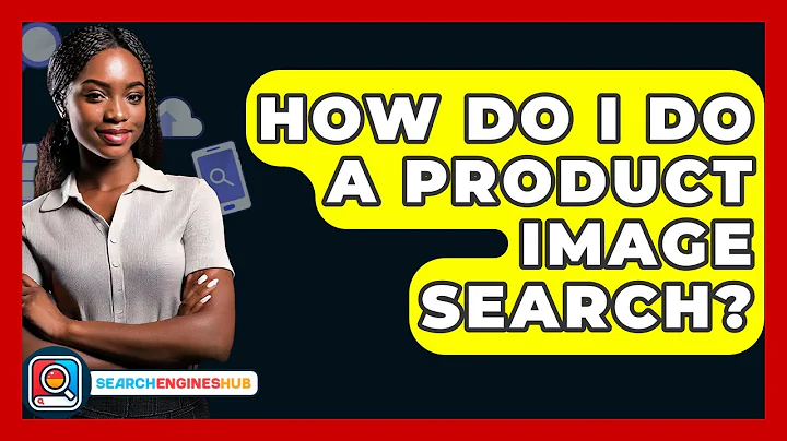 How Do I Do A Product Image Search? - SearchEnginesHub.com