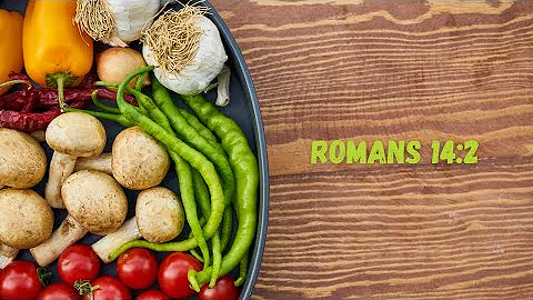 Romans 14:2 (Vegetables)