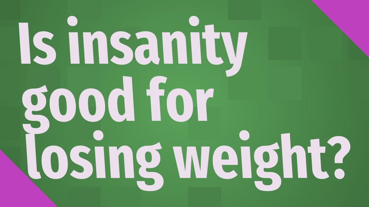 Is insanity good for losing weight?