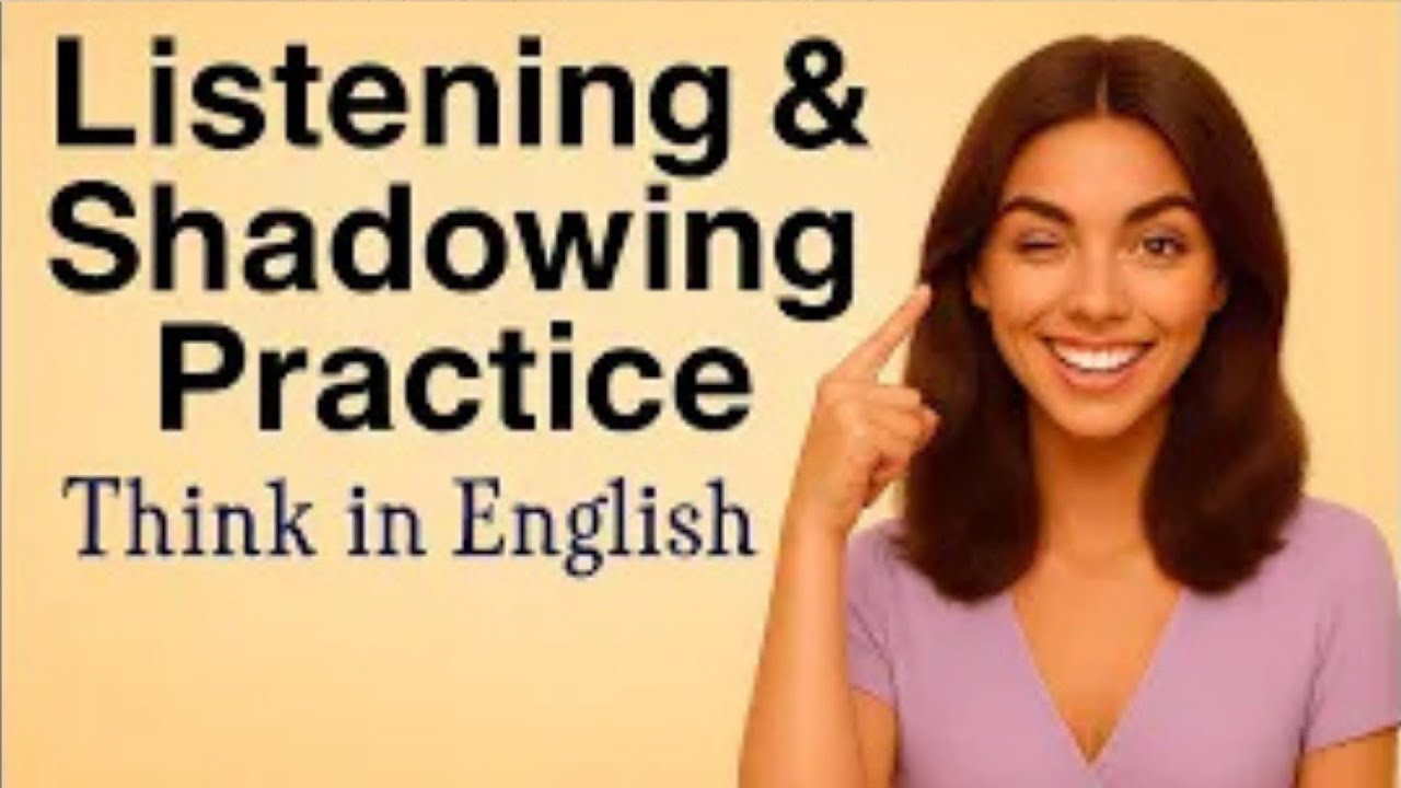 Think in English | Slow Listening + Shadowing Practice for Fluency ...