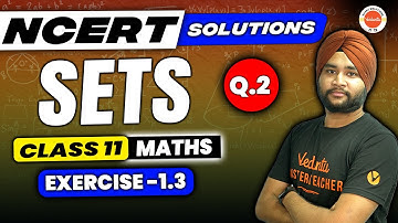 Class 11 MATHS NCERT EXERCISE 1.3 (Question - 2) | Sets Class 11 Chapter 1 | NCERT | Ratan Kalra Sir