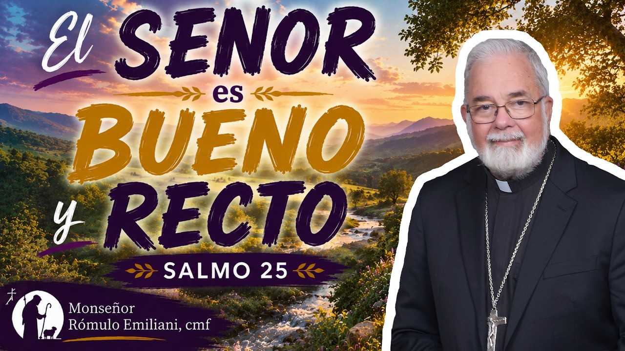 El Señor es bueno y recto. Salmo 25