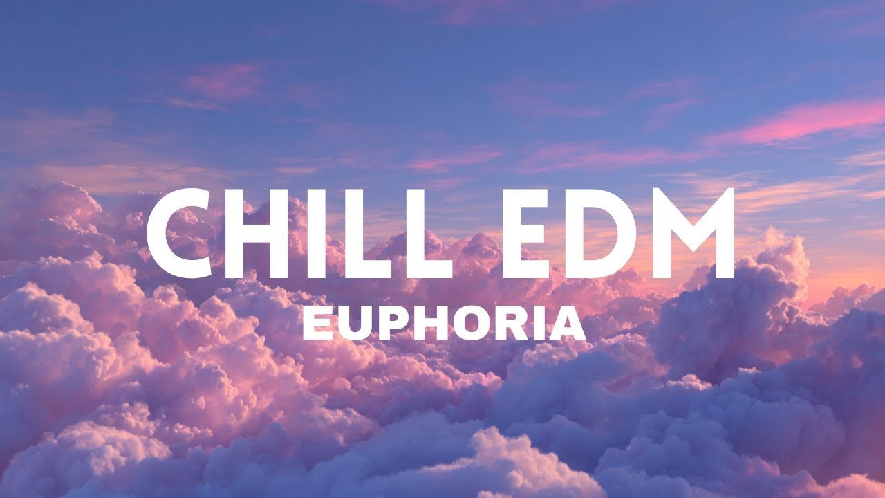 Euphoria – Chill 2026 EDM House for Feel-Good Vibes