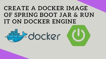 How to create Docker Image and run Java App (Spring Boot Jar) in a Docker Engine | Tech Primers