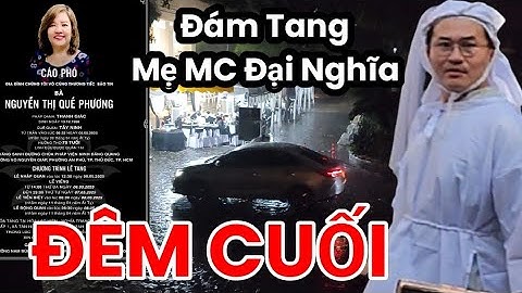Lễ tang mẹ MC Đại Nghĩa đêm cuối
