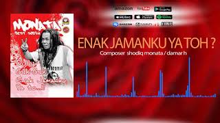 ENAK JAMANKU YA TOH? / SHODIQ MONATA