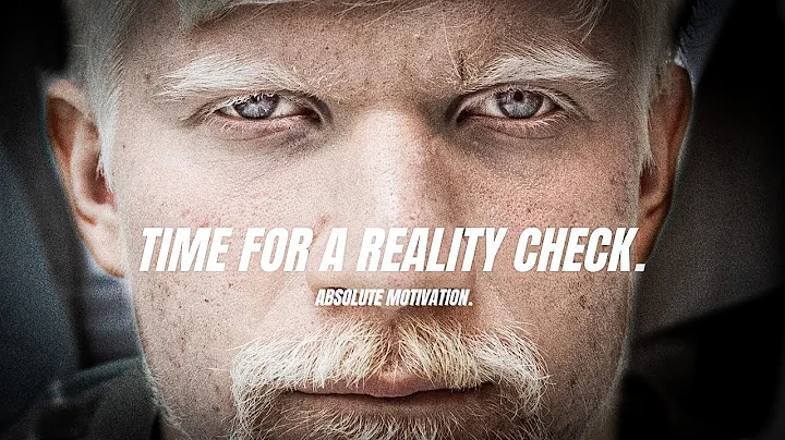 IT’S TIME FOR YOUR REALITY CHECK - Powerful Motivational Speech Video (EPIC)