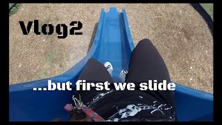 Vlog2: ...but first we slide