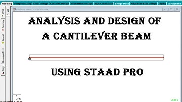 ANALYSIS AND DESIGN OF CANTILEVER BEAM USING STAAD PRO