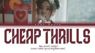 Cheap Thrills Cover by Bae NMIXX | color coded lyrics Eng/Rom/Han