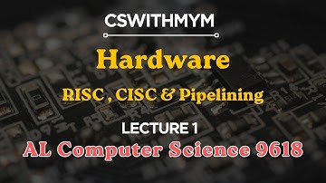Hardware | RISC & CISC | Pipelining | A2 Computer Science | 9618 | Lecture 1