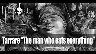 Tarrare - The man who eats everything
